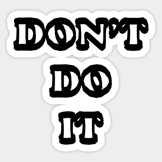 Don't do it Sticker by Glaynder